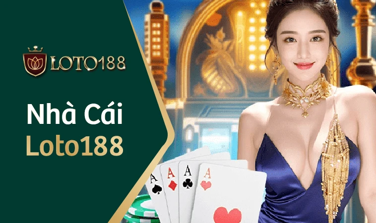 Loto188 - Nhà Cái Loto 188 - Trang Chủ Cá Cược Trực Tuyến Hàng Đầu VN 28 Loto188 - Nhà Cái Loto 188 - Trang Chủ Cá Cược Trực Tuyến Hàng Đầu VN